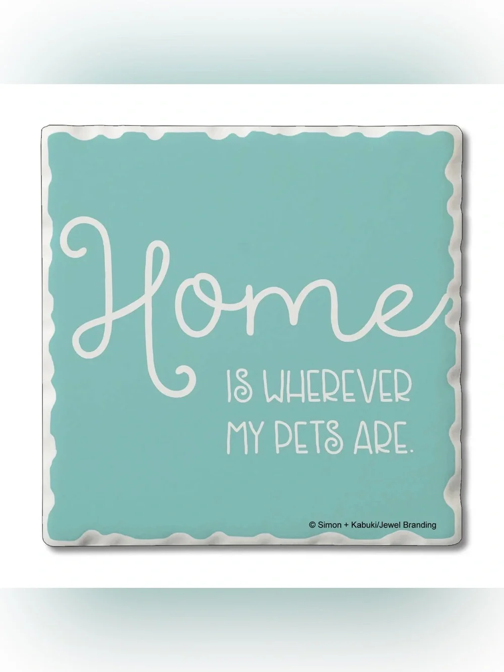 Thirstystone Home is Wherever My Pets Are